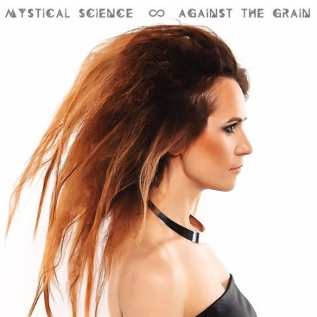 Mystical Science - Against the Grain (2017)