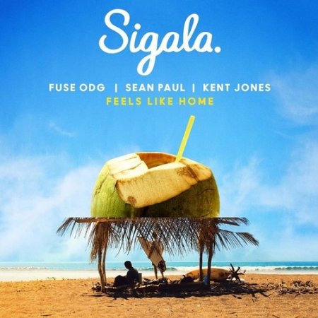 Sigala - Feels Like Home (feat. Kent Jones & Fuse ODG & Sean Paul) (2018)