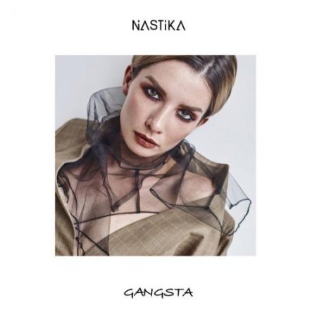 NASTIKA - Gangsta (2018) » Музонов.Нет! Скачать Музыку Бесплатно В.