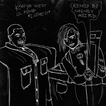 Kanye West & Lil Pump - I Love It (Remix By Cheney Weird) (2018.