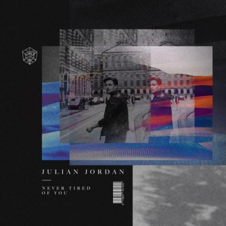 Julian Jordan - Never Tired Of You (2018) » Музонов.Нет! Скачать.
