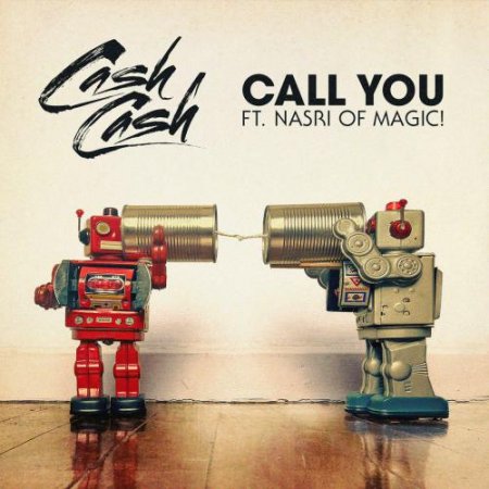 Cash Cash - Call You (Feat. Nasri Of MAGIC!) (2018) » Музонов.Нет.