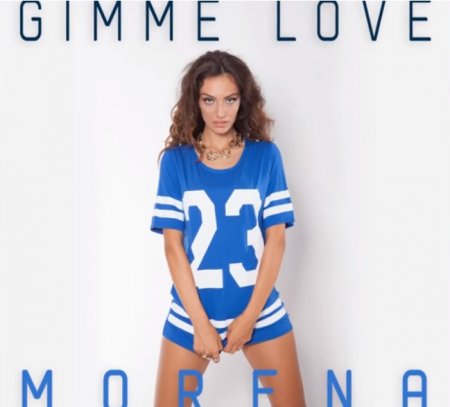 Morena - Gimme Love (2018) » Музонов.Нет! Скачать Музыку Бесплатно.
