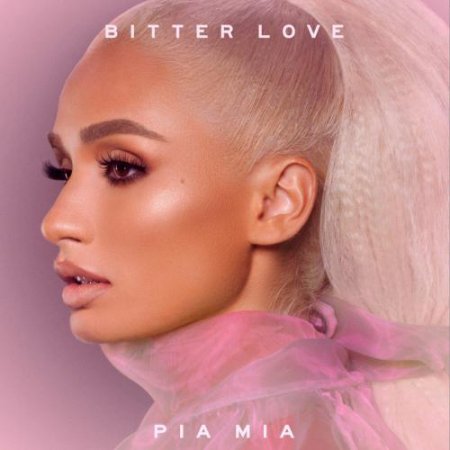 Pia Mia - Bitter Love (2019) » Музонов.Нет! Скачать Музыку.