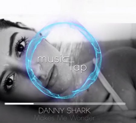 Danny Shark - Makes Me Wonder (2019) » Музонов.Нет! Скачать Музыку.