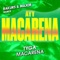 Tyga - Ayy Macarena (Rakurs & Major Radio Remix) » Музонов.Нет.